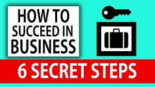 How To SUCCEED in Business  6 SECRET STEPS [upl. by Sproul]