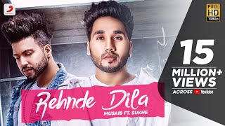 Musaib  Rehnde Dila  feat Sukhe  Latest Punjabi Song 2018 [upl. by Bouzoun]