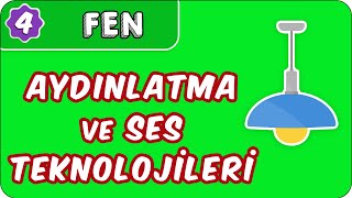 Aydınlatma ve Ses Teknolojileri  Ünite Değerlendirme  4 Sınıf Fen evokul Kampı [upl. by Nelo]