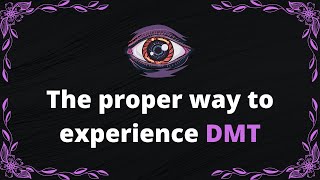 The proper way to experience DMT  BrandNewLogic [upl. by Ddot73]