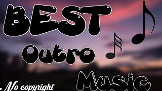 Best Outro Music NO COPYRIGHT [upl. by Anwahsiek]