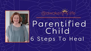 Parentified Child 6 Steps to Heal If You Were Parentified As A Child [upl. by Ingold]