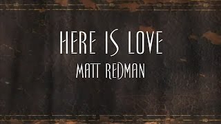 Here Is Love  Matt Redman [upl. by Mozart]