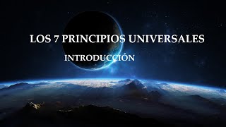 Los 7 Principios Universales  Introducción [upl. by Alletneuq390]