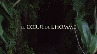 LE COEUR DE LHOMME  Bandeannonce VF [upl. by Sualk]