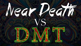 DMT VS Near Death Experience  quotAre They Actually Similarquot [upl. by Krawczyk]