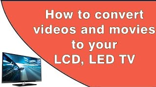 How to convert videos movies to your LCD LED TV 2016 [upl. by Eyks]