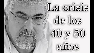 Jorge Bucay  La crisis de los 40 y 50 años [upl. by Satterlee]