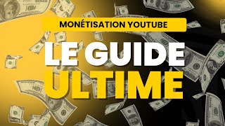 Le guide ultime de la monétisation YouTube [upl. by Nosreme336]