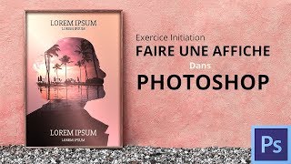 Faire une affiche dans Photoshop Tuto Photoshop [upl. by Yurik]