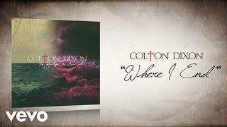 Colton Dixon  Where I End Lyric Video [upl. by Tsui]