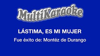 Lástima Es Mi Mujer  Multikaraoke  Fue Éxito De Montéz De Durango [upl. by Byrle993]