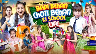 Badi Behan vs Choti Behan Ki School Life  We 3  Aditi Sharma [upl. by Dduj]