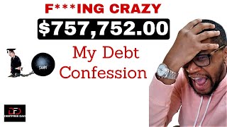 My Six Figure Debt Confession crazy [upl. by Ehav]