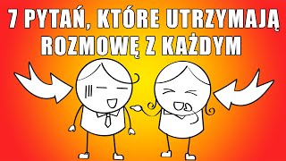 Zadawaj te pytania by rozpocząć i utrzymać rozmowę z każdym [upl. by Honan]