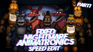 Speed Edit  FNaF  Fixed Nightmare Animatronics Part 1 [upl. by Sinegold]