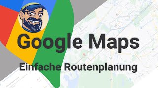 Google Maps  Einfache Routenplanung für Einsteiger [upl. by Eulalee]