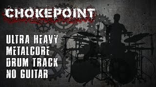 Chokepoint  Ultra Heavy Metalcore Drum Track 120 BPM [upl. by Ecire91]