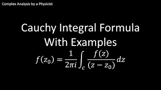 Cauchy Integral Formula with Examples  Complex Analysis by a Physicist [upl. by Pavlish]