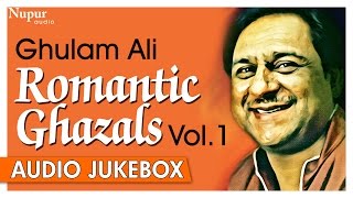 Ghulam Ali Romantic Ghazals Vol1  Best Collection Of Ghulam Ali Ghazals  Nupur Audio [upl. by Letsou]