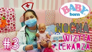 👶🏽 BABY BORN 🚑 NOCNA WIZYTA LEKARZA 👩‍⚕️ OSPA [upl. by Serafina115]