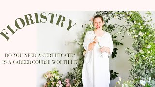 How to Become a Florist  SHOULD YOU TAKE A FLORISTRY COURSE FIRST [upl. by Jahdol864]