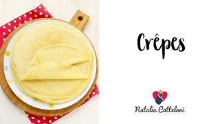 CRÊPES  Ricetta facile e veloce  Natalia Cattelani [upl. by Almallah729]