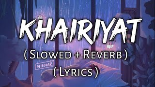 Khairiyat   Lyrics    Slowed  Reverb   Ear Candy  Use Headphones 🎧🎧 [upl. by Enel117]