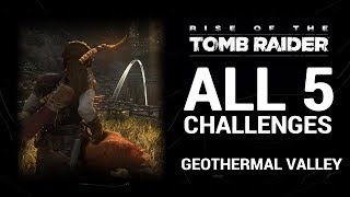 Rise of the Tomb Raider  Geothermal Valley  CHALLENGES ALL [upl. by Kcirdla593]