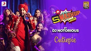 9XM SMASHUP 7777  DJ Notorious  Cutiepie Remix  Ae Dil Hai Mushkil [upl. by Cleopatra980]