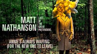 Matt Nathanson  Annies Always Waiting For Next One to Leave AUDIO [upl. by Eeldarb]