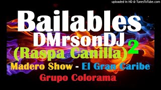 Raspa Canilla Bailables 2 Madero Show Grupo Colorama  El Gran Caribe [upl. by Giles]