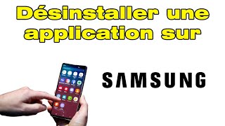 Comment désinstaller et supprimer une application sur Samsung [upl. by Dragelin469]