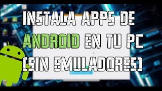 Instala Aplicaciones De ANDROID sin Emuladores Gratis y Facil WindowsLinuxMacOS [upl. by Averell]