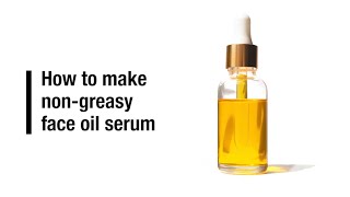 How to make non greasy face oil serums [upl. by Siesser]