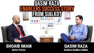 Enablers Success Story from Sialkot  Qasim Raza [upl. by Okubo335]