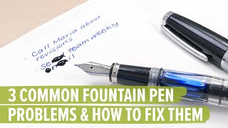 3 Common Fountain Pen Problems and How to Fix Them [upl. by Ajuna376]