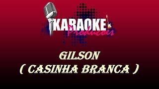 GILSON  CASINHA BRANCA  KARAOKE [upl. by Nynnahs]