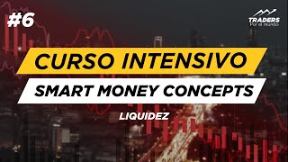 6  LIQUIDEZ  SMART MONEY CONCEPTS  TRADING [upl. by Aninaig190]