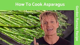 How To Cook Asparagus  Gordon Ramsay [upl. by Polinski410]