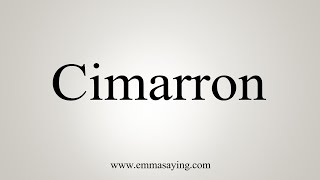 How To Say Cimarron [upl. by Nagud]