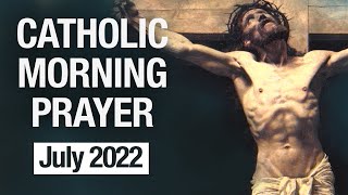 Catholic Morning Prayer July 2022  Prayers [upl. by Mulry]