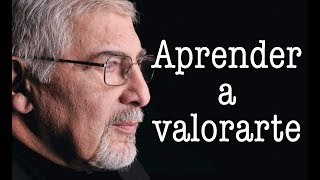 Jorge Bucay  Aprender a valorarte [upl. by Nohsal]