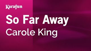 So Far Away  Carole King  Karaoke Version  KaraFun [upl. by Gainor]