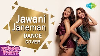 Jawani Janeman  Dance Cover  Giti Gour  Grishma Obhan  Aamir Ashraf  Pajama Party  Asha Bhosle [upl. by Yettie]