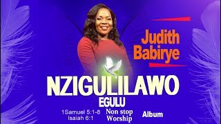 Nzigulilawo Egulu by Judith Babirye NonStop Worship Album [upl. by Gerk]