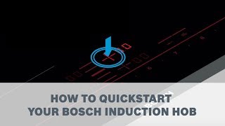 How to quickstart your Bosch Induction Hob [upl. by Alverson]