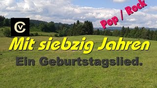 Mit 70 Jahren  ein Geburtstagslied PopRock [upl. by Baram474]