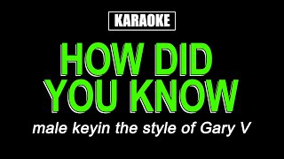 HQ Karaoke  How Did You Know  Gary V [upl. by Nylidam871]