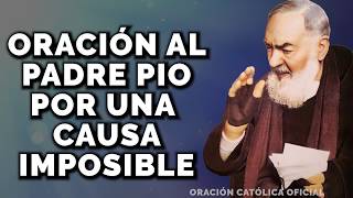 Oración al PADRE PIO para causas imposiblesOración Católica [upl. by Nairod]